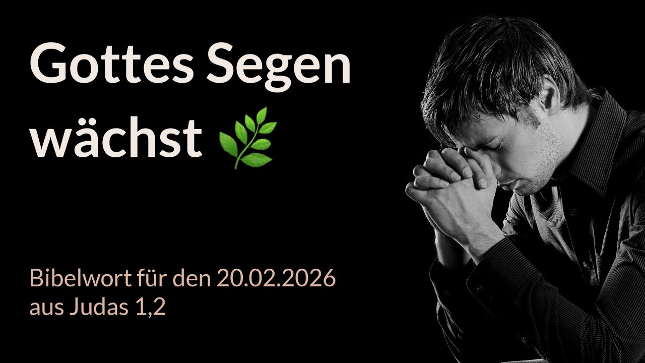 Bibelwort und Tagesimpuls am 20.02.2026:
Gottes Segen wächst 🌿
