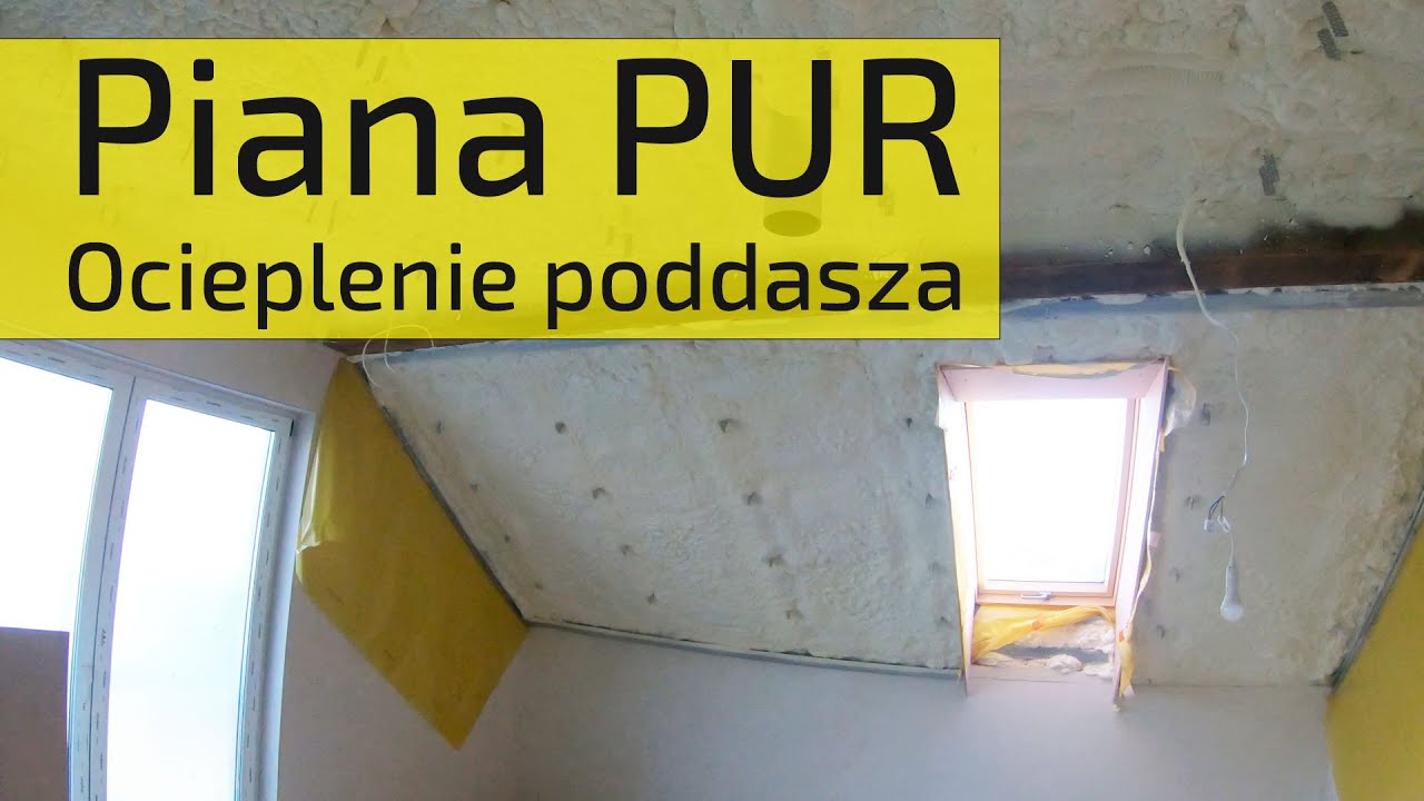Ocieplanie poddasza - Piana PUR. Jak to wygląda? Jakie koszty? Rozmowa z wykonawcą.