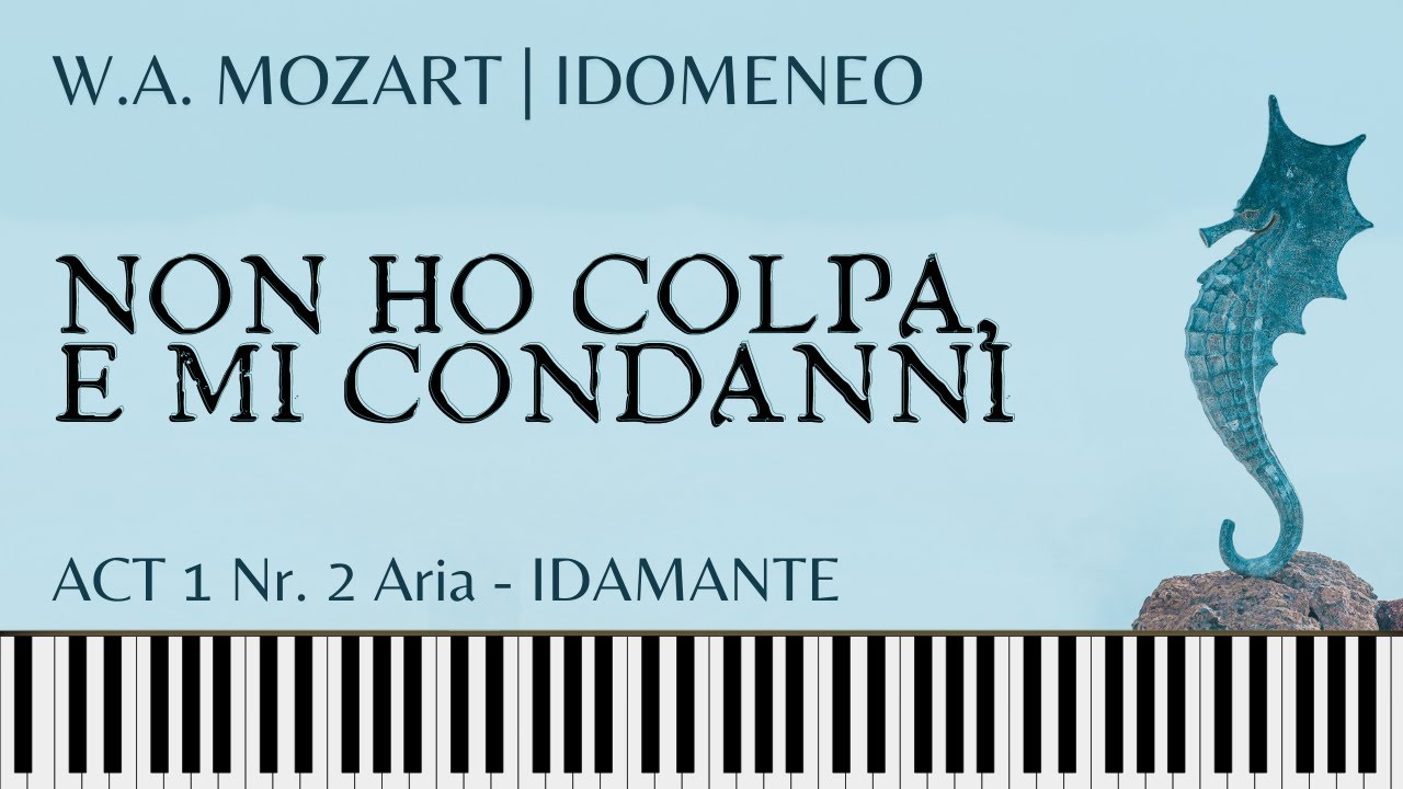 NON HO COLPA, E MI CONDANNI (Mozart) Idamante's Aria from IDOMENEO. Piano accompaniment