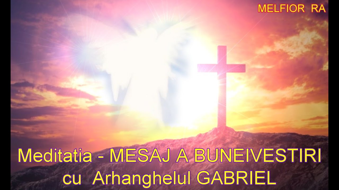 Melfior Ra . Meditatia - mesaj a buneivestiri cu Arh. Gabriel