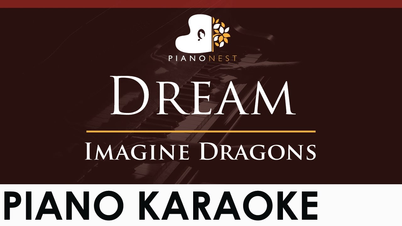 Imagine Dragons - Dream - HIGHER Key (Piano Karaoke Instrumental)