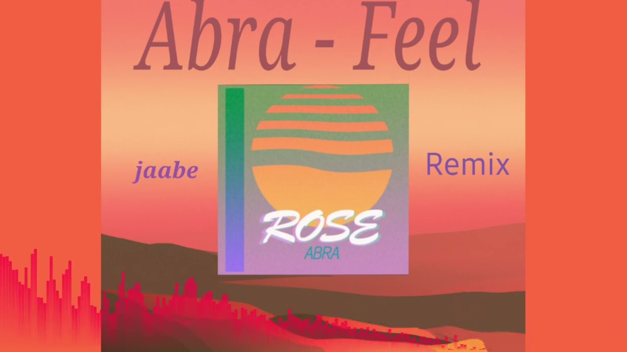 Abra - Feel | Jaabe Remix