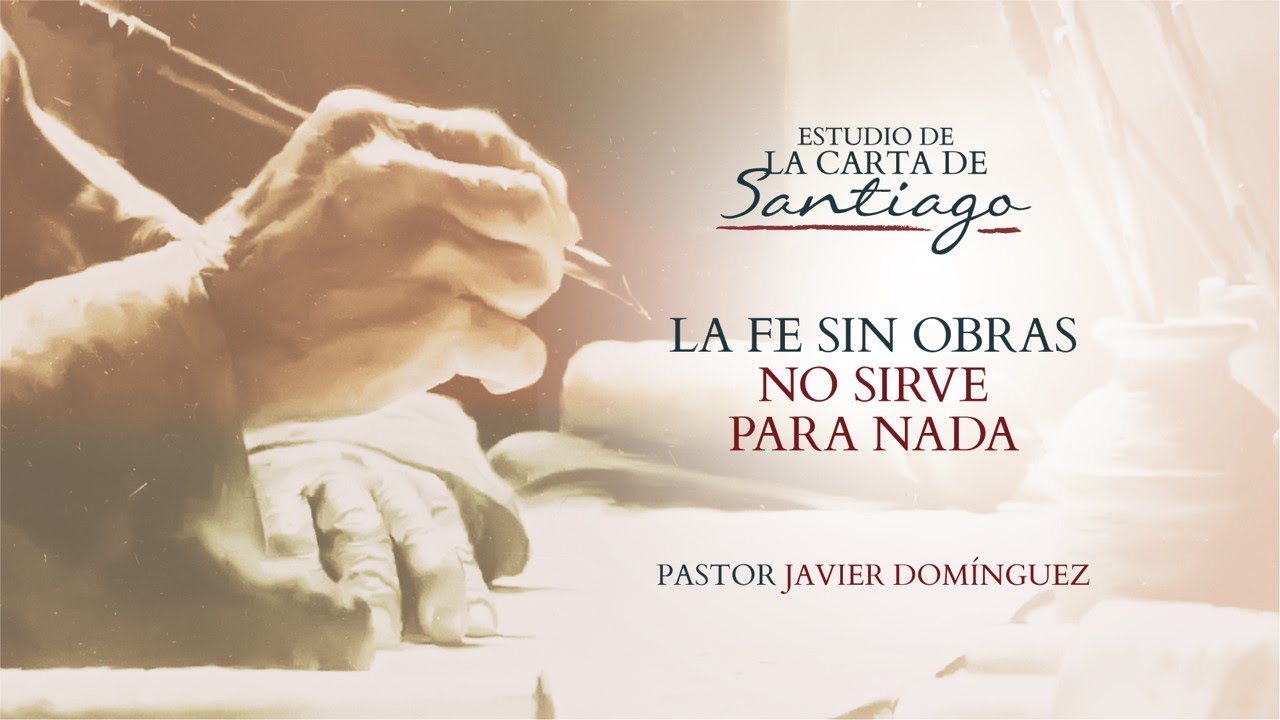 La  fe sin obras no sirve para nada |  Prédicas cristianas