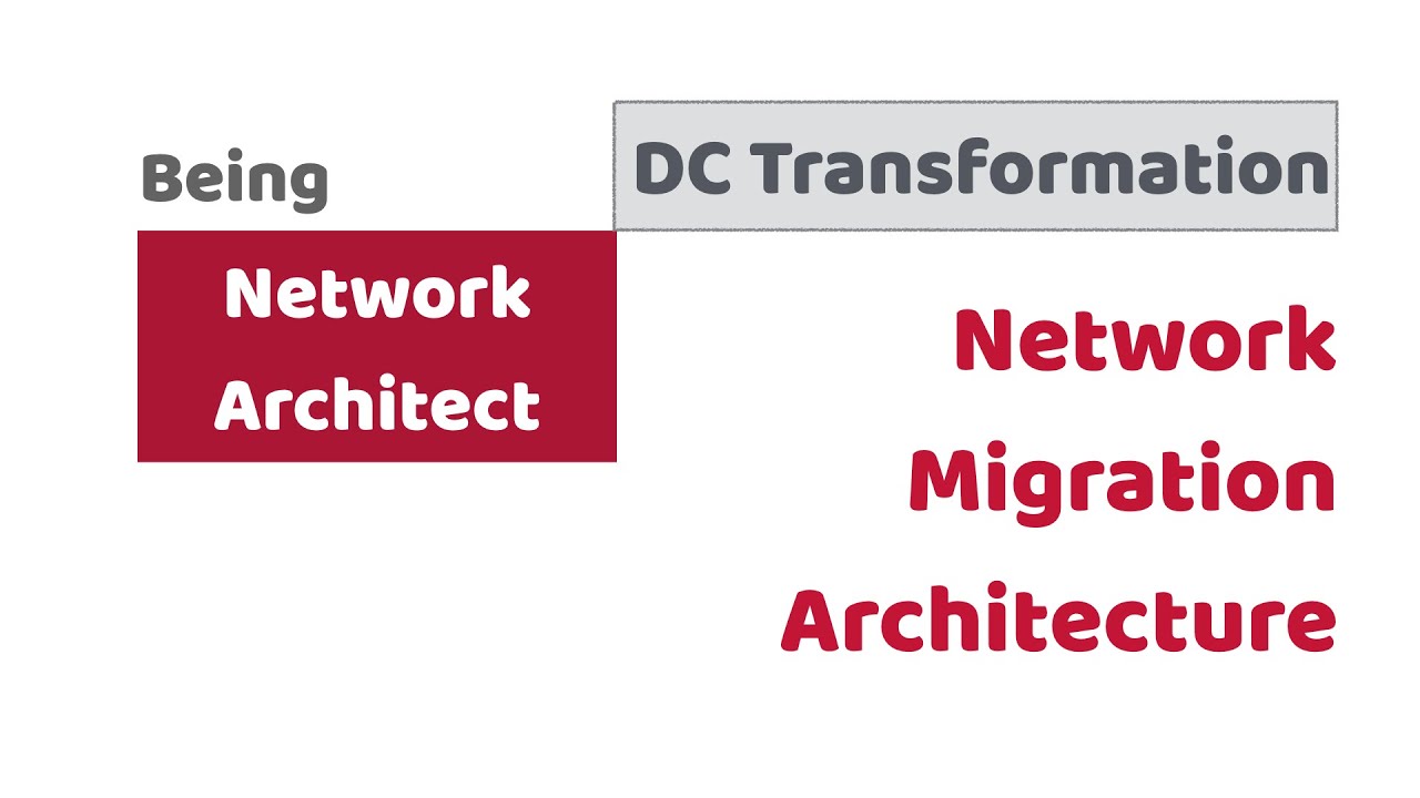 Creating a Network Migration Architecture in a DC transformation journey