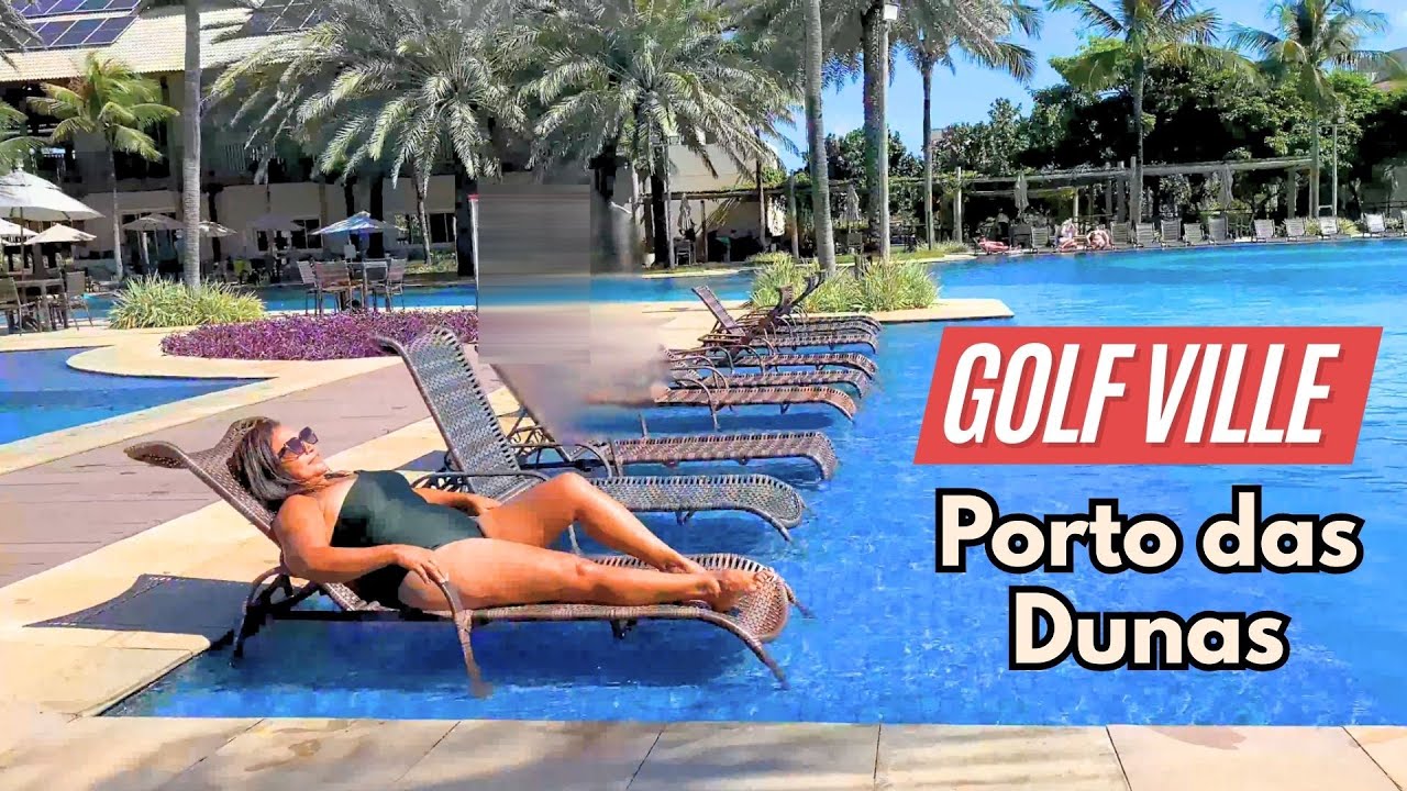 GOLF VILLE RESORT - PORTO DAS DUNAS EM AQUIRAZ CEARÁ