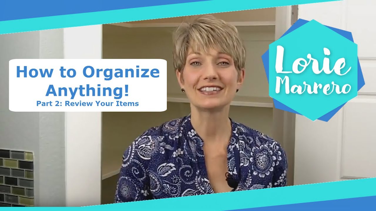 How to Organize Anything! Part 2: Review Your Items | Clutter Video Tip