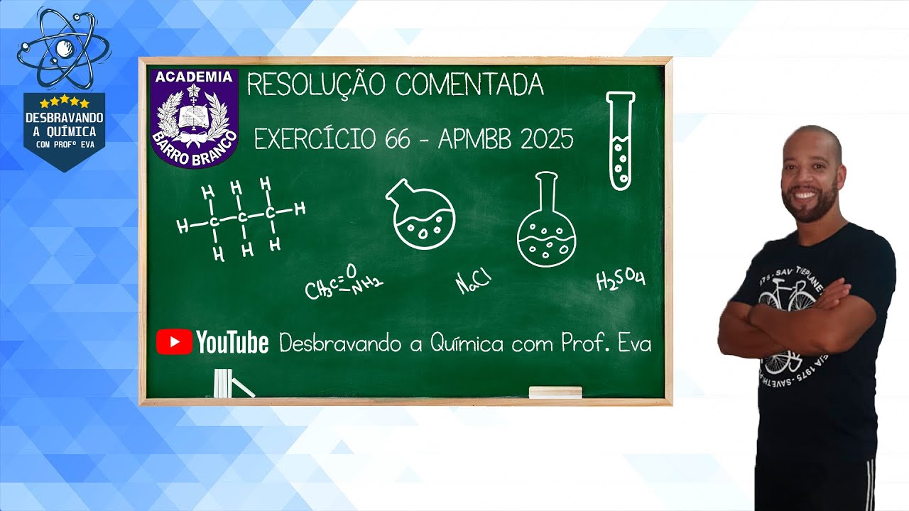 Resolução Comentada - Questão 66 APMBB 2025 | Prof. Eva - Química