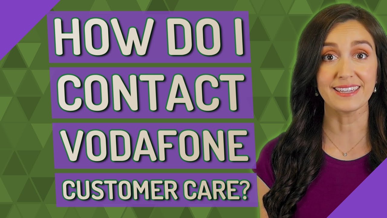 How do I contact Vodafone Customer Care?