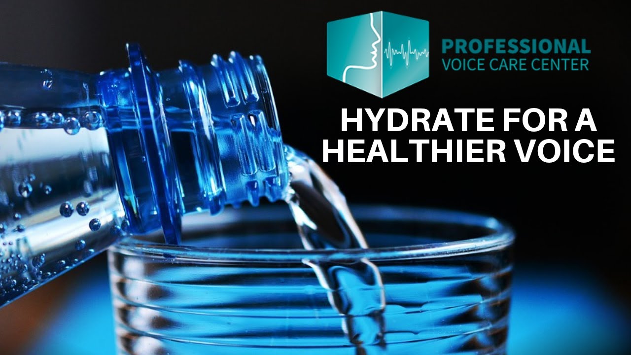 How To Hydrate Your Vocal Cords - Professional Voice Care Center