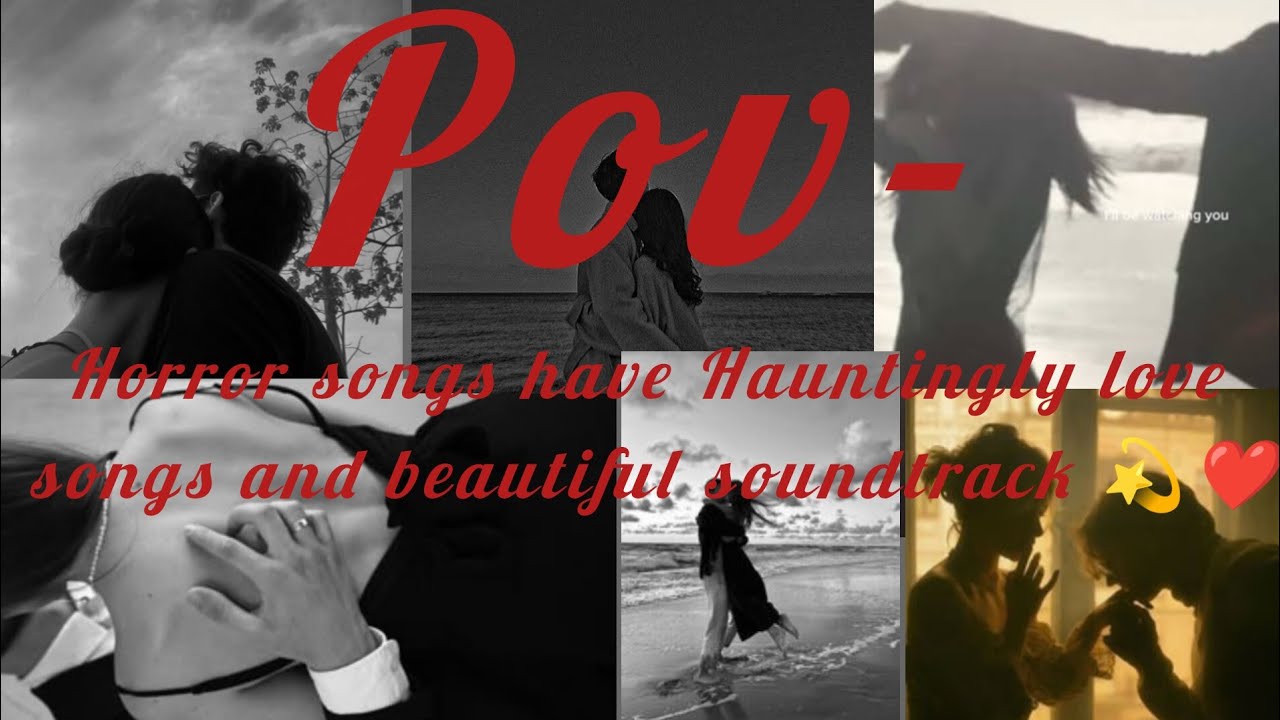 Pov- horror songs have Hauntingly beautiful soundtrack ❤️🎀💫#viral #trending #video #love#couples#fyp
