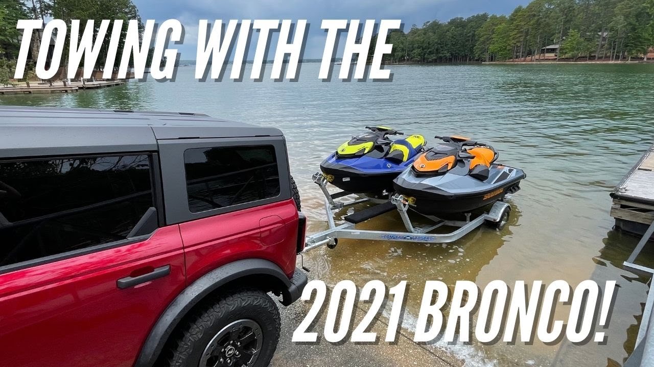 Towing with the 2021 Ford Bronco | Bronco Nation