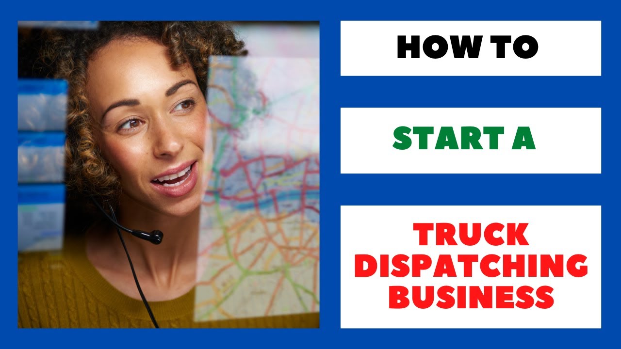 How to Start a Truck Dispatching Business: A Step by Step Guide