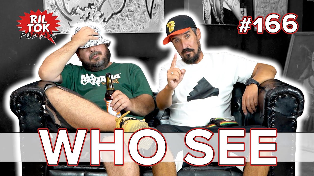 Ril Tok Podcast #166  - WHO SEE