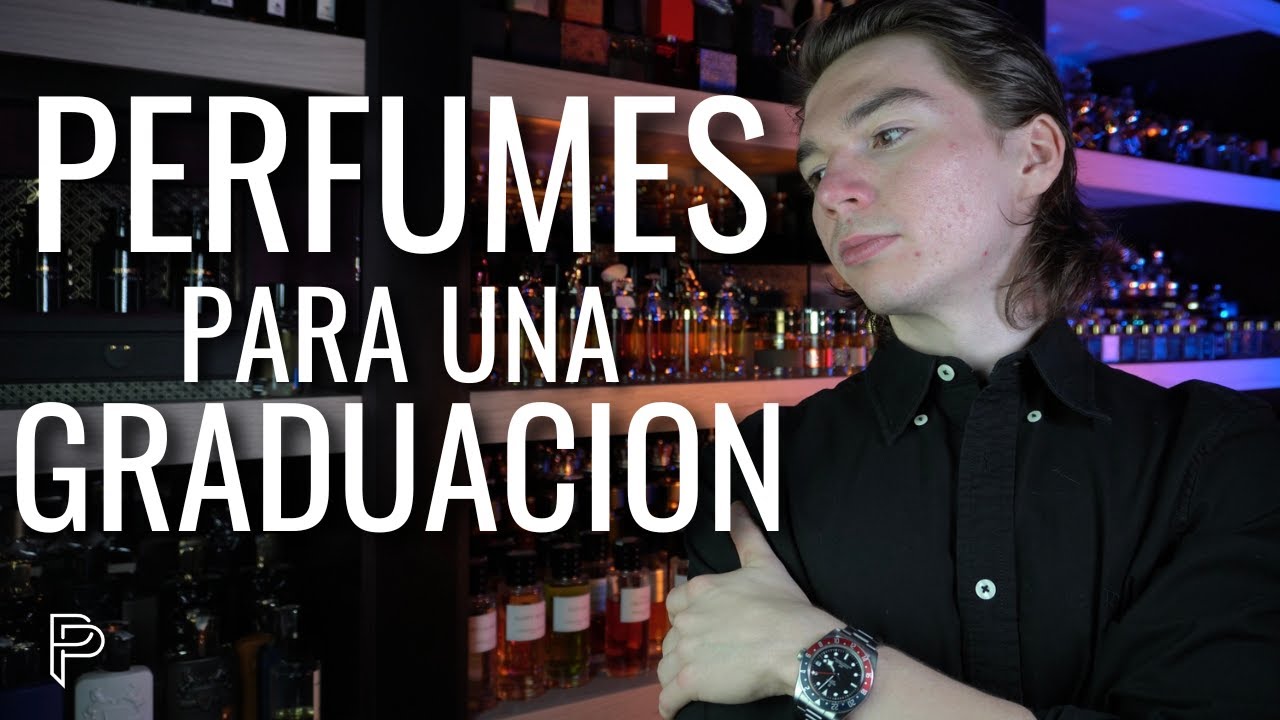 LOS MEJORES PERFUMES PARA UNA GRADUACION!!! // PP
