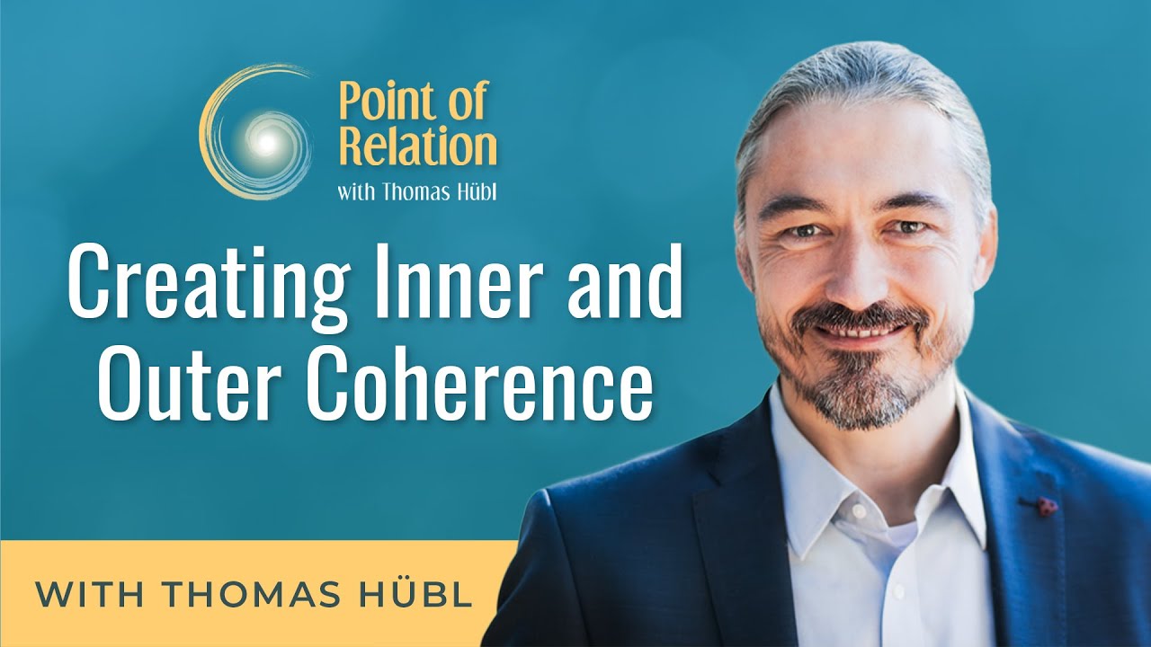 Creating Inner and Outer Coherence | Thomas Hübl