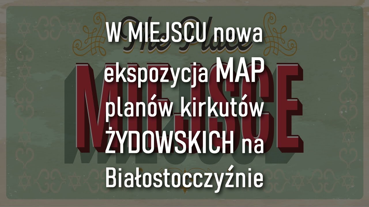 MIEJSCE. Ekspozycja planów cmentarzy żydowskich. Krynki, Suraż, Tykocin, Knyszyn, Jasionówka