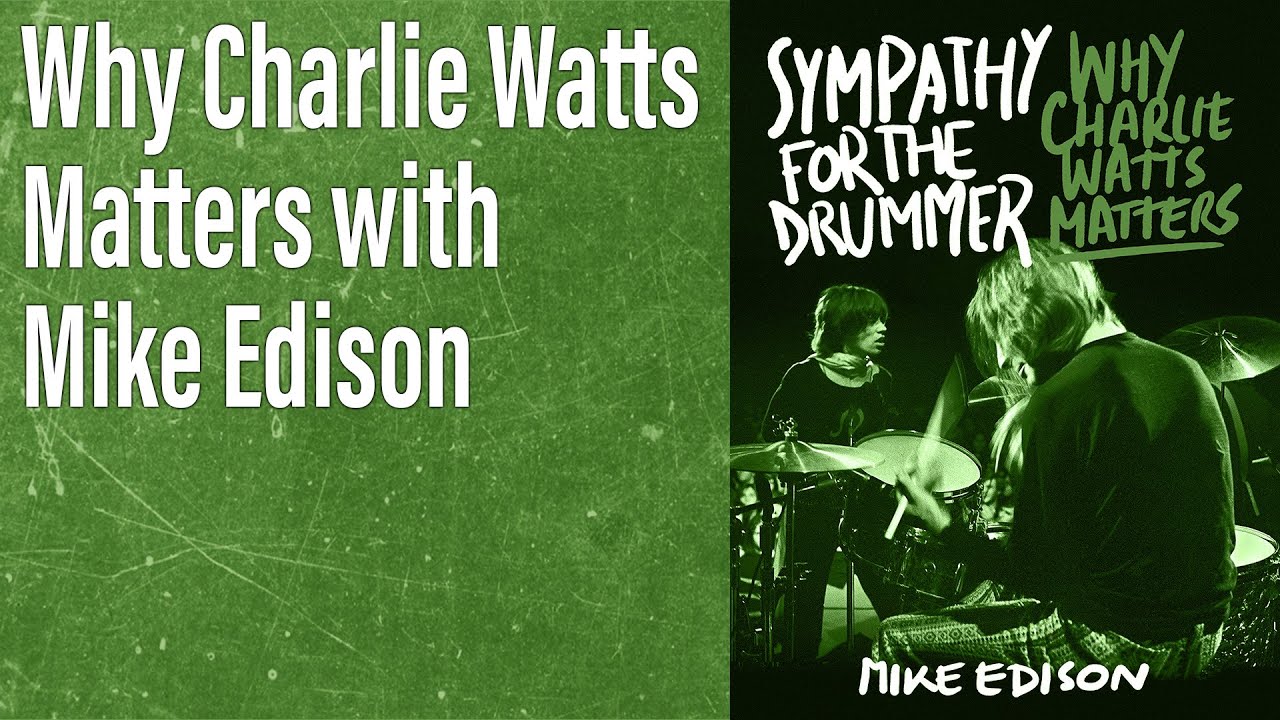 Why Charlie Watts Matters with Mike Edison - EP 51 - Drum History Podcast