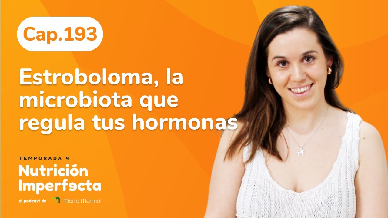 193. Estroboloma, la microbiota que regula tus hormonas