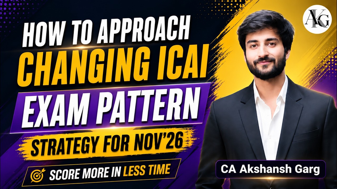 How to Approach Changing ICAI Exam Pattern | Strategy For Nov'26 | CA Final | CA Akshansh Garg