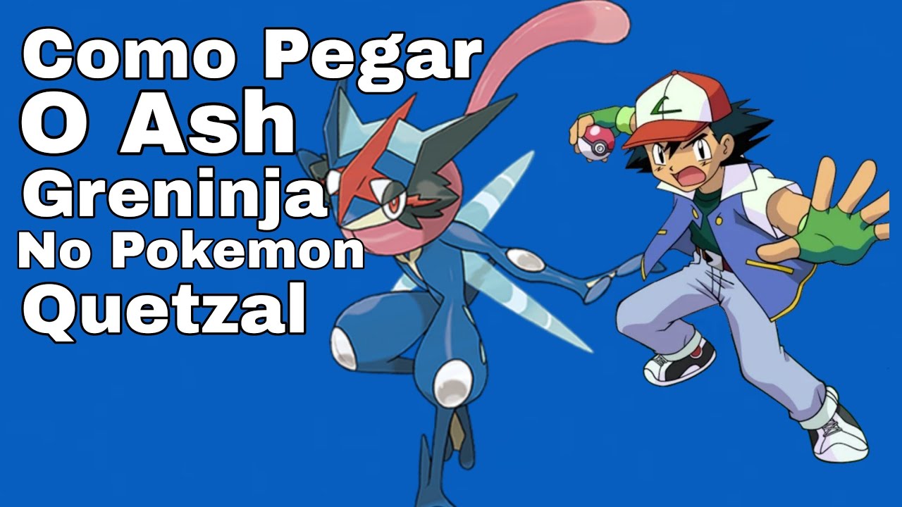 Como pegar o Ash greninja no pokemon quetzal! 