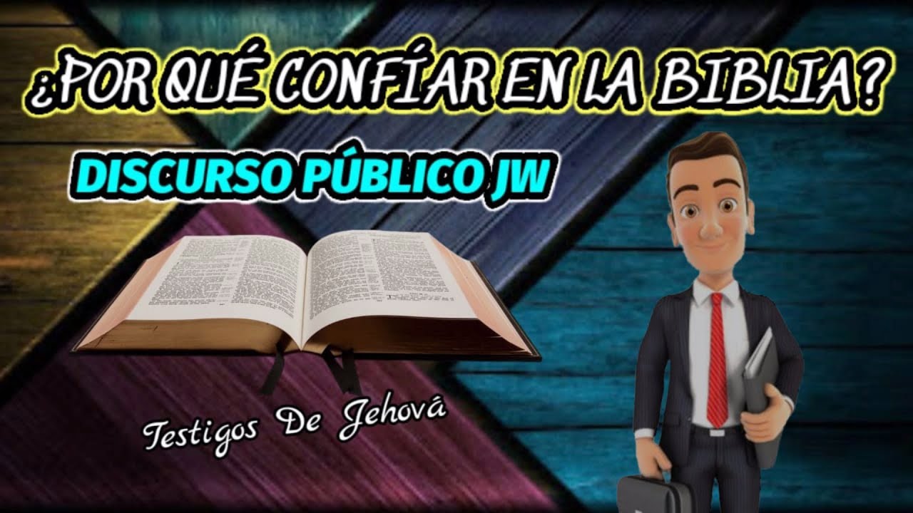 ¿POR QUÉ PUEDE USTED CONFIAR EN LA BIBLIA? DISCURSO DE LOS TESTIGOS DE JEHOVÁ. JWORG