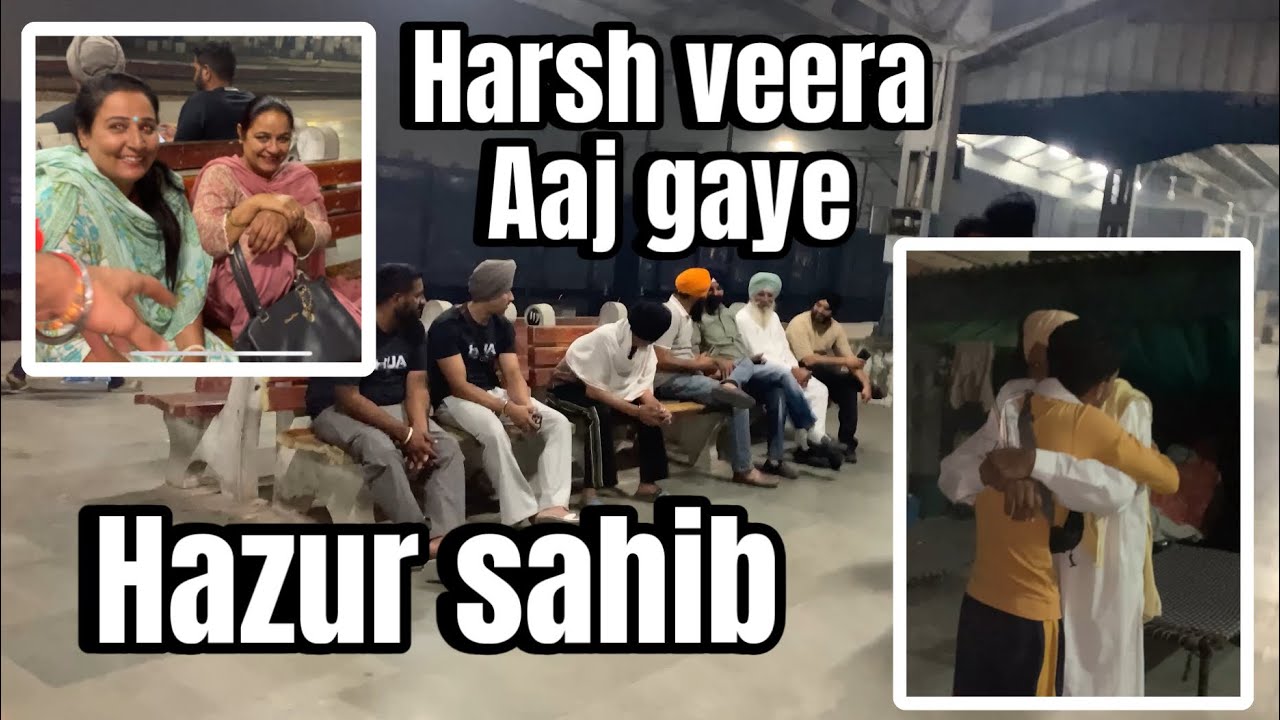 Harsh veera masi nal gayea 12 din le hazur sahib 