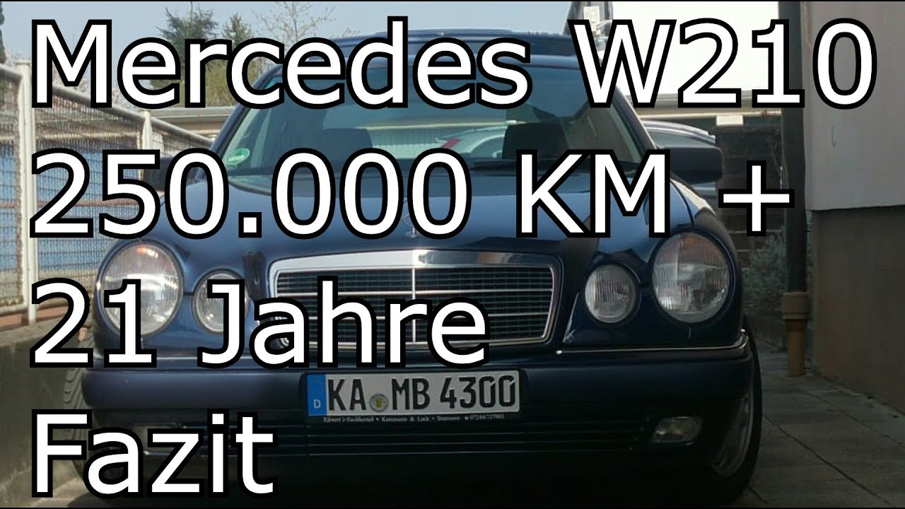 Qualitätsprodukt Mercedes E-Klasse W210 / 250.000 Kilometer Fazit