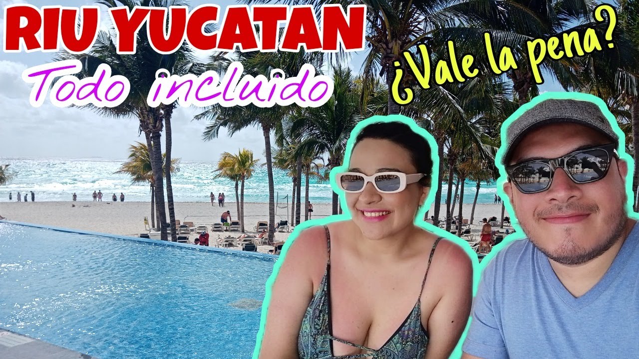 HOTEL RIU YUCATAN Playa del Carmen | Todo incluido ¿vale la pena?