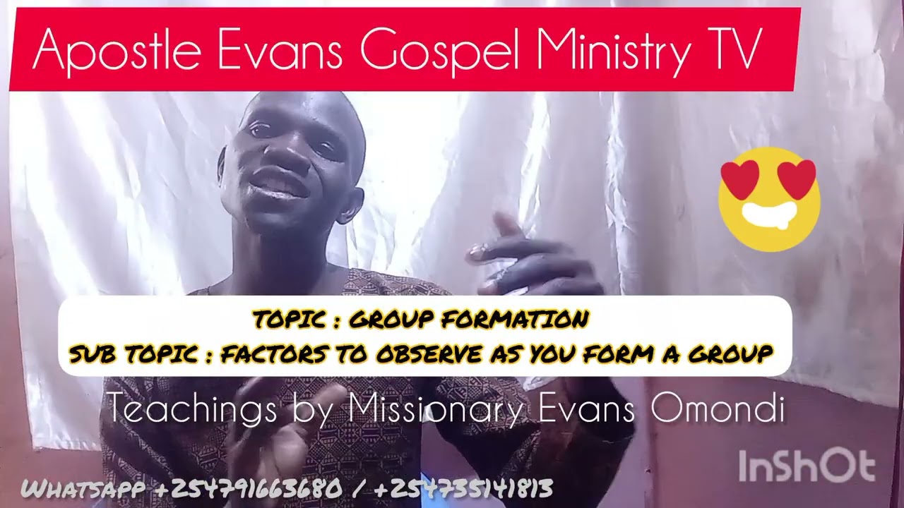 FACTORS TO OBSERVE AS YOU OPEN A GROUP , By Missionary Evans Omondi 