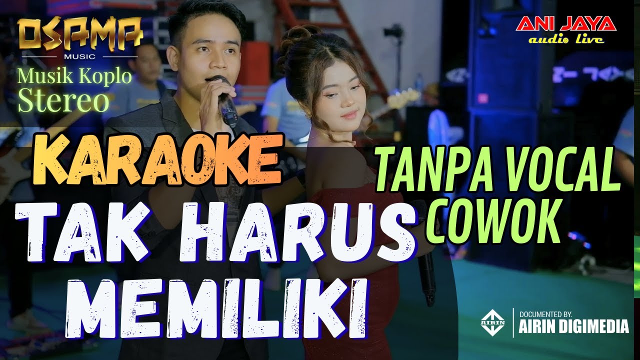 TAK HARUS MEMILIKI KARAOKE TANPA VOCAL COWOK  - OSAMA MUSIK - ANIJAYA AUDIO LIVE AIRIN DIGIMEDIA