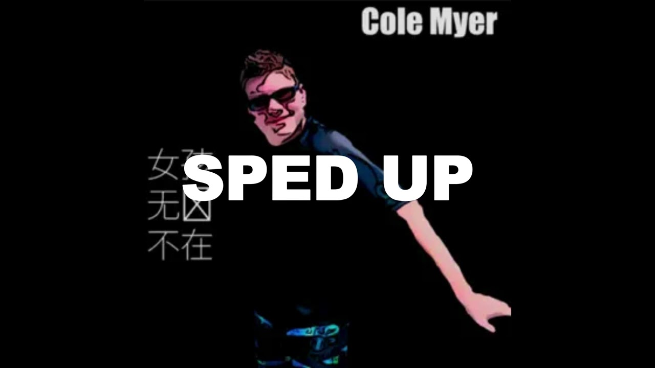 Cole Myer - Girls Everywhere (Ft. Polo Shorty) [Sped Up Version]