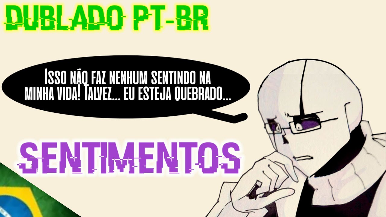 [Fandub] Sentimentos - (XTale) [Dublado PT-BR]