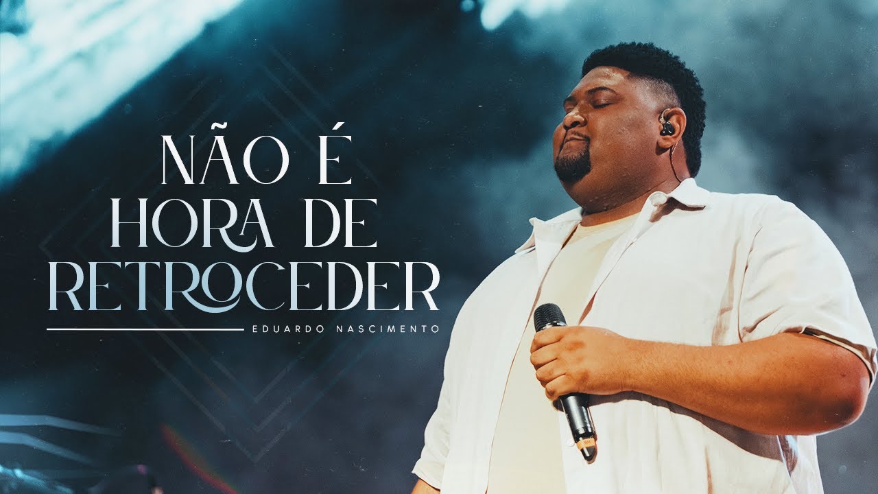 Eduardo Nascimento - N&atilde;o &Eacute; Hora de Retroceder