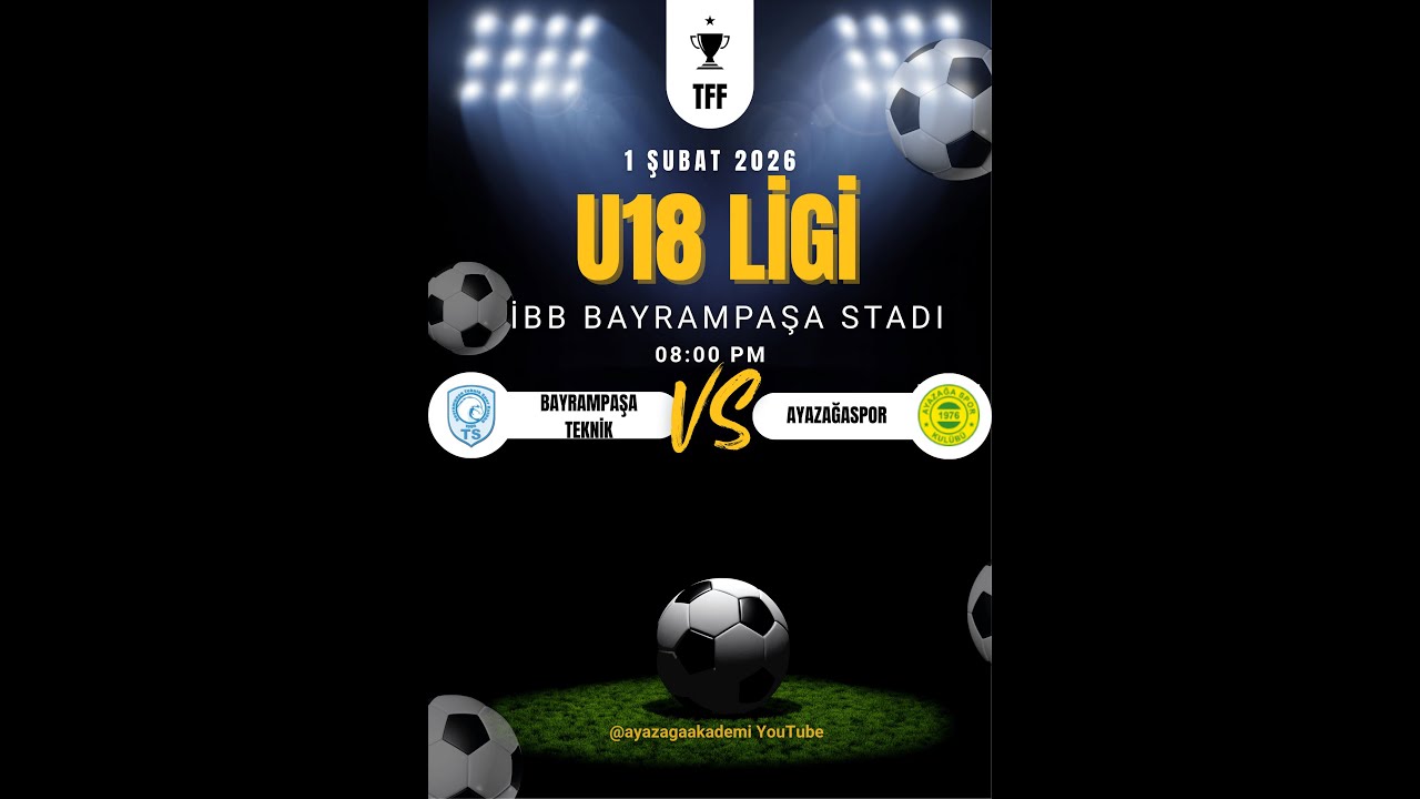 BAYRAMPAŞA TEKNİK - AYAZAĞASPOR U18 LİGİ MAÇI