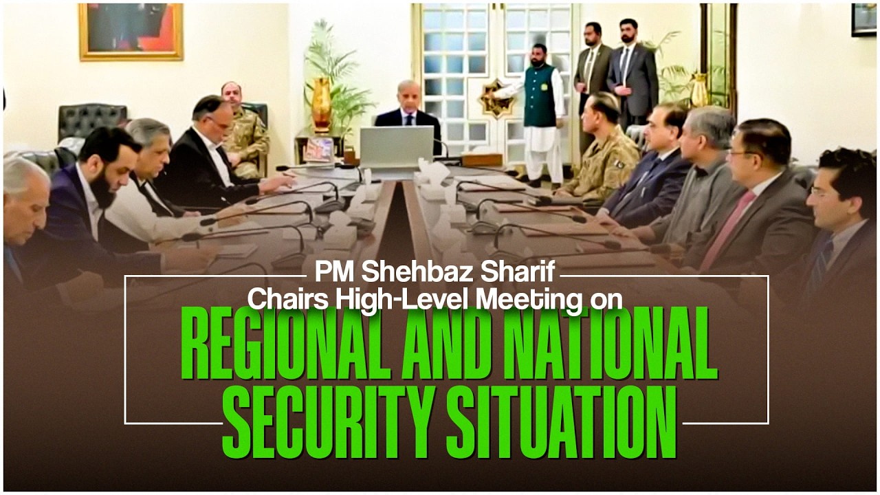 PM Shehbaz Sharif Chairs High-Level Meeting on Regional and National Security Situation