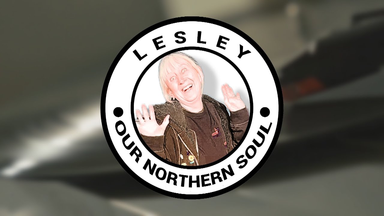 Lesley: Our Northern Soul 💃