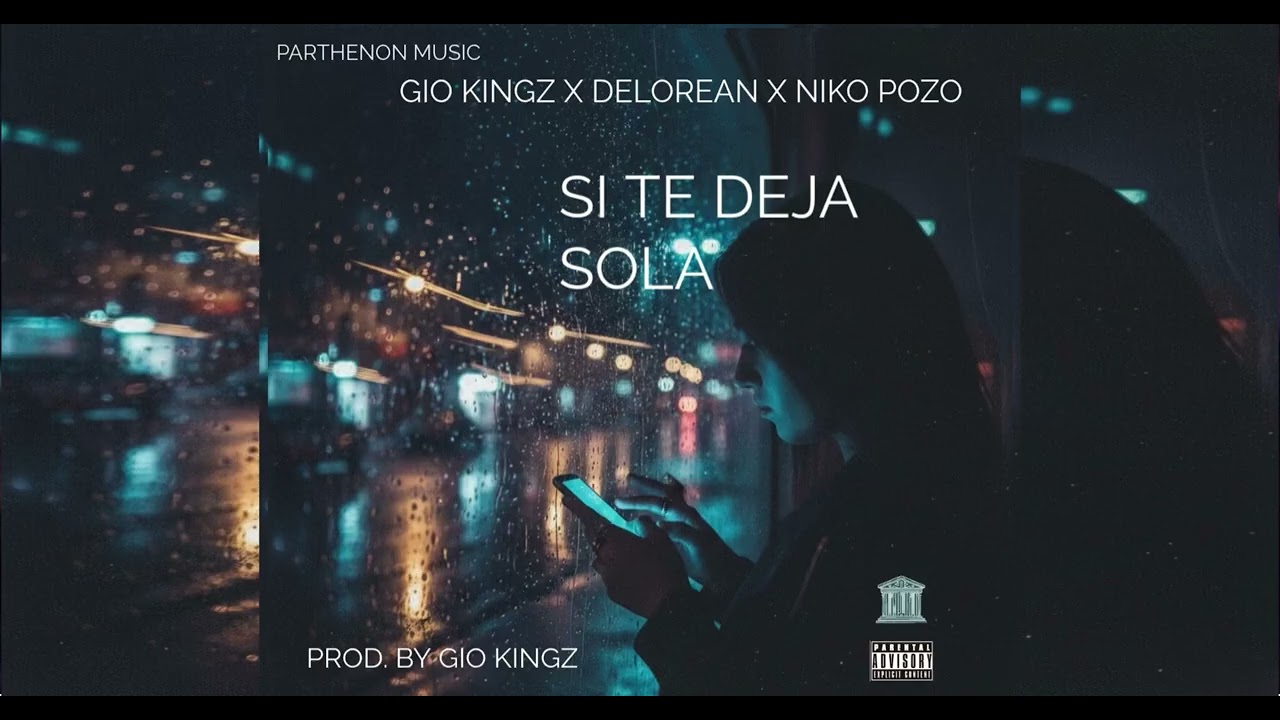 Si Te Deja Sola - DELOREAN, GIO KINGZ, NIKO POZO (PROD. BY GIO KINGZ)