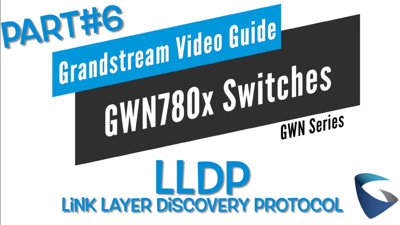 Video Guides - LLDP - GWN780x Series - Part 6