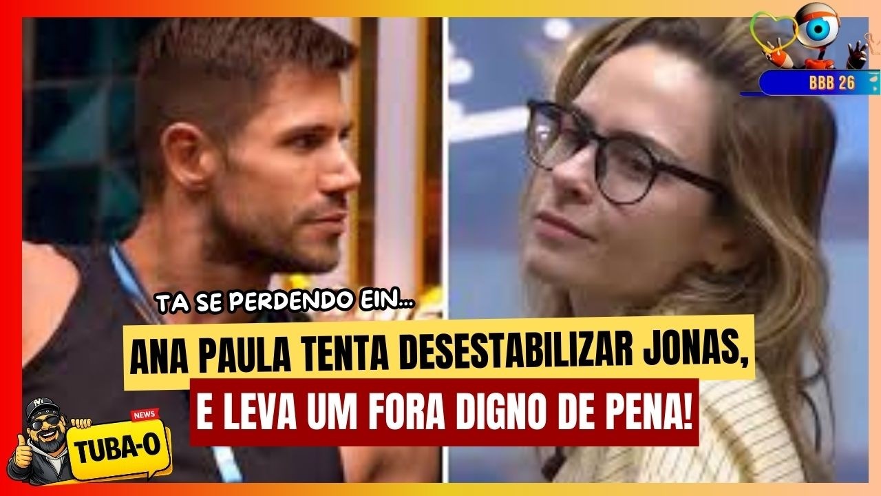 BBB 26 - ANA PAULA TENTA HUMILHAR JONAS E TOMA UMA INVERTIDA!
