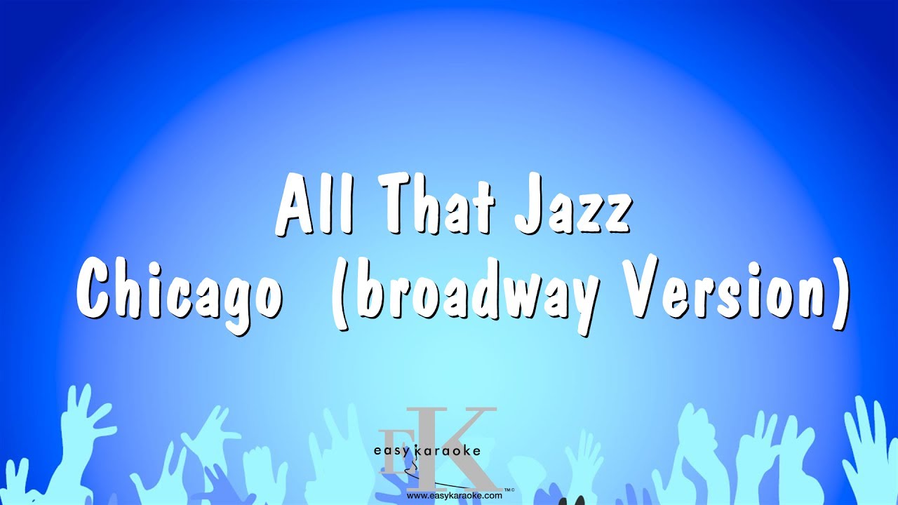 All That Jazz - Chicago (broadway Version) (Karaoke Version)
