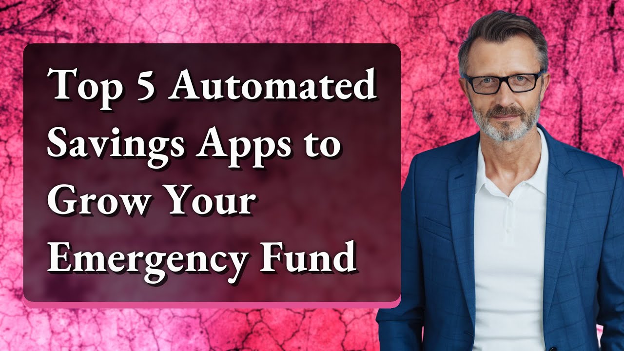 Top 5 Automated Savings Apps to Grow Your Emergency Fund