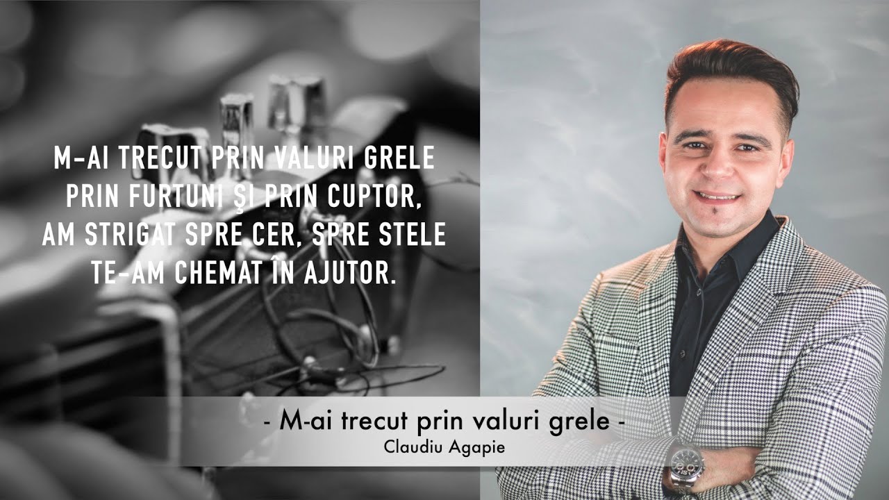 M-ai trecut prin valuri grele - Claudiu Agapie