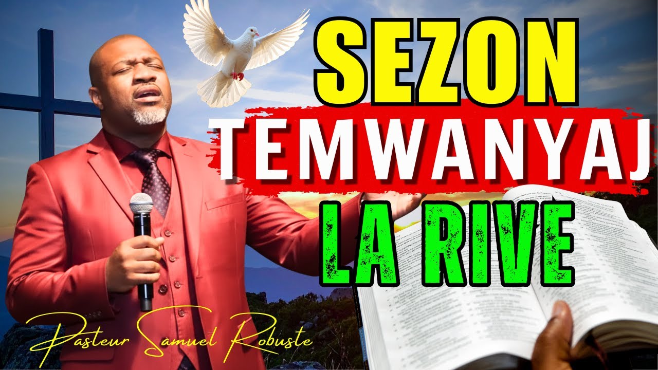 Sezon Temwanyaj La Rive | Bondye Pral Chanje Sitiyasyon W! | Pasteur Samuel Robuste Adorasyon