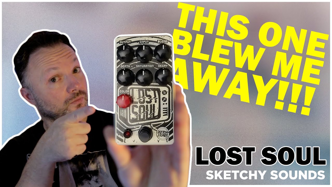 WHAT A PEDAL! Sketchy Sounds Lost Soul