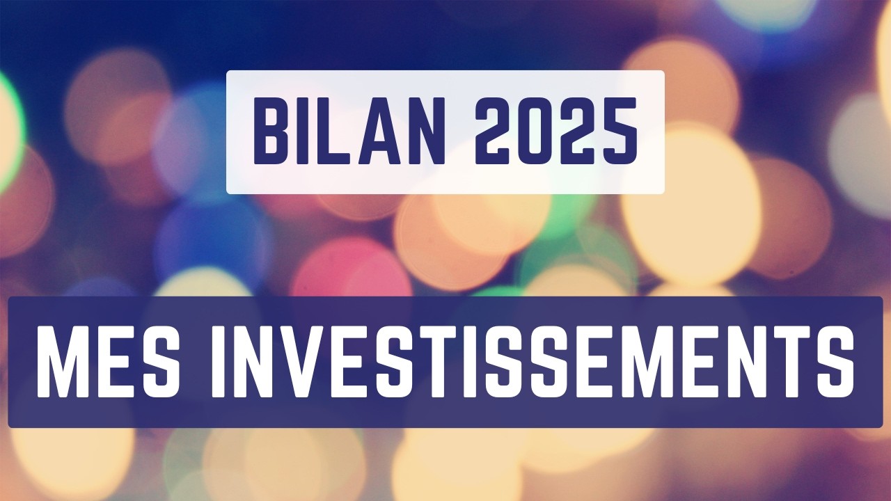Mes investissements en 2025 (évolution détaillée)