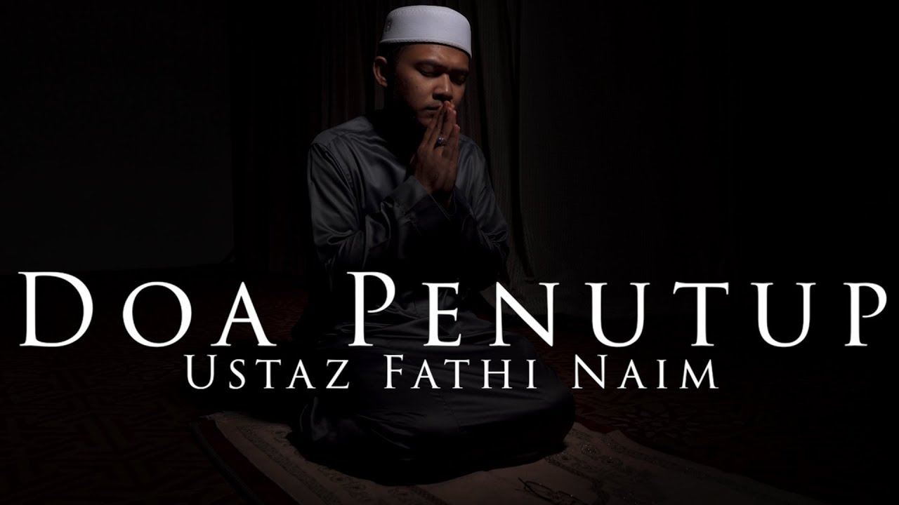 Ustaz Fathi Naim - Doa Penutup