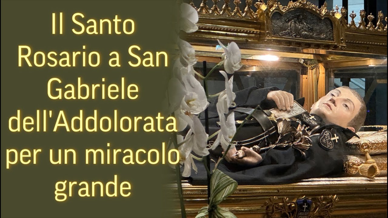 Il Santo Rosario a San Gabriele dell’Addolorata per un miracolo grande.