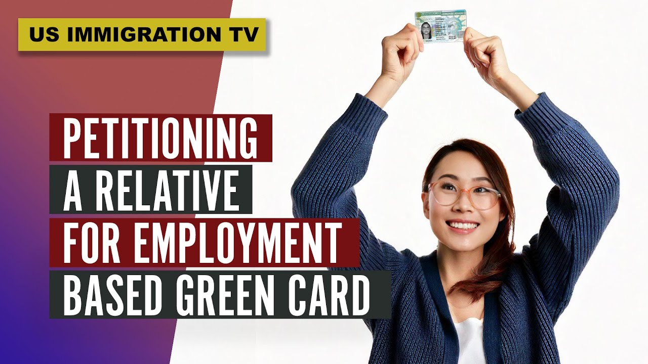PETITIONING A RELATIVE FOR EMPLOYMENT BASED GREEN CARD