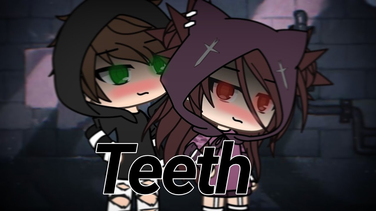 Teeth~Gacha Life Music Video