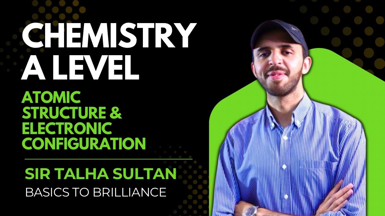 Atomic Structure & Electronic Configuration | LEC-7 | AS Chemistry 9701 | Sir Talha | 15th OCT